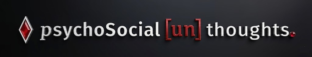 psychoSocial [un]thoughts